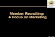 Member Recruiting A Focus On Marketing
