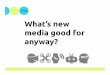 What's New Media Good For Anyway?