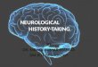 Neurological               history taking