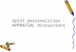 Split personalities   appraisal discussions