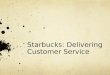 Starbucks: Delivering customer service