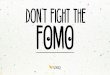 Don't fight the FOMO