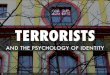 Terrorists and the Psychology of Identity