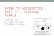 Intro to antibiotics ii  clinical pearls 72816