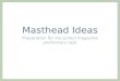 Masthead ideas