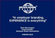 In employer branding, EXPERIENCE is everything