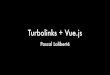 Making Turbolinks work with Vue.js: Fast server-generated pages with reactive front-end components