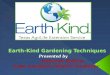 Earth-Kind 20 Min Presentation - EK Gardening