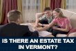 Is There an Estate Tax in Vermont?