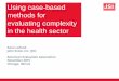 Using Case-based Methods for Evaluating Complexity in the Health Sector