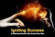 Igniting Success - A Sharing Session