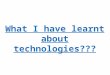 What i have learnt about technologies