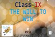 IX-Unit 3 -The Will to win