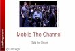MEDIA: Mobile the Channel - Data the Driver