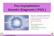 Pre-implantation  Genetic Diagnosis ( PGD )