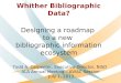 Future of Bibliographic Systems: Designing a Roadmap to a new Bibliographic Information Ecosystem
