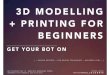 Making Robots Expert Series:  "3D Modelling and Printing for Beginners"
