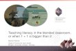 Teaching literacy in the blended classroom, or when 1 + 1 is bigger than 2