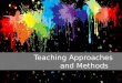 Principles.teaching approaches, methods and techniques