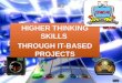 Higher thinking skills through it based projects