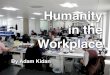 Humanity in the Workplace, by Adam Kidan