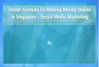 Secret formula-to-making-money-online-in-singapore-social-media-marketing