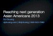 Reaching Next Generation Asian Americans 2013