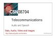 Telecommunications: Speech and Audio