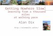 Getting nowhere slowly: learning from a thousand miles at walking pace