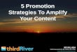 5 promotion strategies to amplify your content