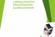 liberalisation privatisation globalisation (LPG)
