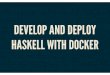 Develop and deploy haskell with docker