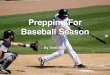 Prepping For Baseball Season, by Todd Proa