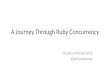 A Journey Through Ruby Concurrency - RubyConf Brazil 2016