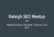 Making Decisions with Data | Ralegh SEO Meetup | Lee Kennedy