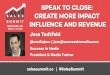 Speak to Close: Create More Impact Influence and Revenue - Jess Todtfeld, Success in Media