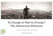 To charge or not to charge. The admission dilemma