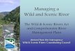 Managing a Wild and Scenic River - The Wild and Scenic Rivers Act and Comprehensive Management Plans - Brian Goldberg, and Randy Welsh, USDA Forest Service