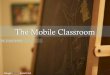 The mobile classroom