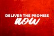Deliver promise now