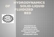 HYDRODYNAMIC STUDY OF SOLID LIQUID FLUIDIZATION