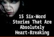 15 six word stories that are absolutely heart-breaking