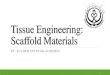 Tissue Engineering: Scaffold Materials