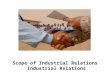 Scope of Industrial Relations -  Industrial Relations