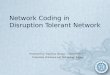 Network Coding in Disruption Tolerant Network (DTN)