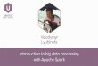Volodymyr Lyubinets "Introduction to big data processing with Apache Spark"