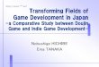 Transforming Fields of Game Development in Japan -a Comparative Study between Doujin Game and Indie Game Development-