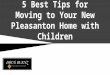 5 Best Tips for Moving to Your New Pleasanton Home with Children