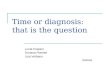 Time or diagnosis. That is the question. (Lucia Crapesi)