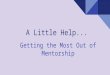 Getting the Most Out of Mentorship